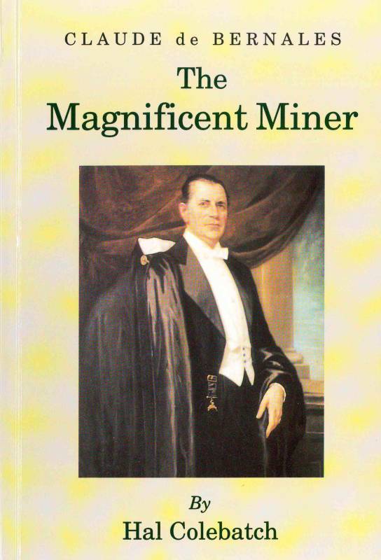 Magnificent Miner - Claude De Bernales, The by Hal Colebatch